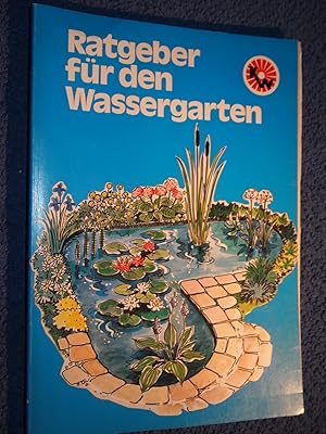 Seller image for Ratgeber fr den Wassergarten - Gartenteiche. for sale by Versandantiquariat Ingo Lutter