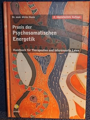 Handbuch Praxis der psychosomatischen Energetik : Handbuch für Therapeuten und interessierte Laien.