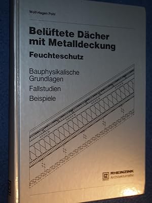 Belüftete Dächer mit Metalldeckung Feuchteschutz Bauphysikalische Grundlagen Fallstudien Beispiel...