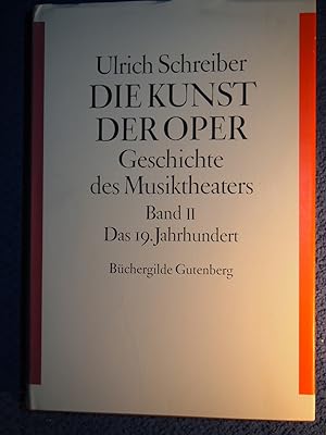 Die Kunst der Oper. Geschichte des Musiktheaters. Bd. II. Das 19. Jahrhundert. Teil: 2, Das 19. J...