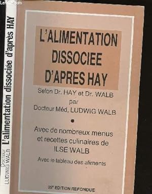 Bild des Verkufers fr L'alimentation dissociee d'aprs Hay selon Dr. Hay et Dr. Walb zum Verkauf von Le-Livre