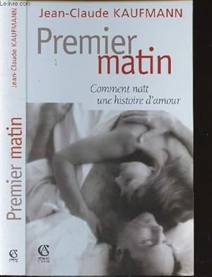 Image du vendeur pour Premier matin - Comment nat une histoire d'amour mis en vente par Le-Livre