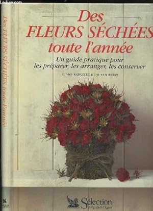 Image du vendeur pour Des fleurs sches toute l'anne - Un guide pratique pour les prparer, les arranger, les conserver mis en vente par Le-Livre