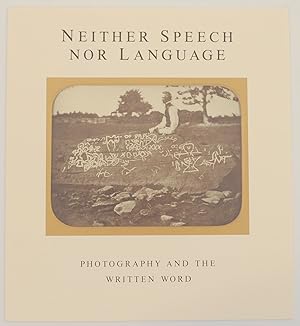 Imagen del vendedor de Neither Speech Nor Language: Photography and the Written Word a la venta por Jeff Hirsch Books, ABAA