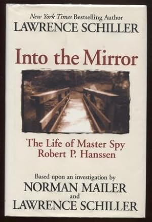 Seller image for Into the Mirror ; The Life of Master Spy Robert P. Hanssen The Life of Master Spy Robert P. Hanssen for sale by E Ridge Fine Books