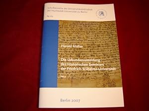 Bild des Verkufers fr Die Urkundensammlung des Historischen Seminars der Friedrich-Wilhelms-Universitt zu Berlin, Teil 2: Regesten der Urkunden nichtdeutscher Provenienz. Bearbeitet von Harald Mller unter Mitarbeit von Michael Brauer, Uta Kirchner, Andrea Kutschke, Constanze Trapp und Kordula Wolf. Mit einem Beitrag zu Handschriften aus dem palographisch-diplomatischen Apparat des Historischen Seminars der Friedrich-Wilhelms-Universitt an anderen Aufbewahrungsorten von Wolfgang Eric Wagner. (Schriftenreihe der Universittsbibliothek der Humboldt-Universitt zu Berlin. Nr. 62). zum Verkauf von Antiquariat Olaf Drescher