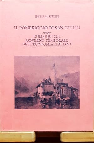 Imagen del vendedor de Il pomeriggio di San Giulio ovvero colloqui sul governo temporale dell'economia italiana. Con una breve nota editoriale a la venta por Studio bibliografico De Carlo