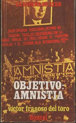 Bild des Verkufers fr OBJETIVO: AMNISTA (ABRIL 1935 - MARZO 1936) Col. La Espaa de Ayer, n 5, nuy buen estado zum Verkauf von Librera Hijazo
