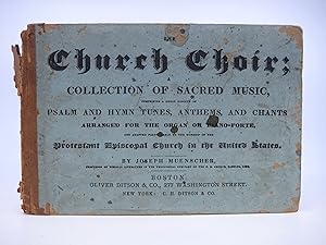 Imagen del vendedor de The Church Choir; A Collection of Sacred Music. comprising a great variety of Psalm and Hymn Tunes, Anthems, and Chants arranged for the organ or piano-forte.(First Edition) a la venta por Shelley and Son Books (IOBA)