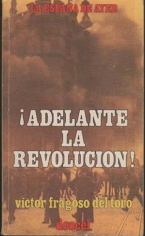 Bild des Verkufers fr ADELANTE LA REVOLUCIN! Col. La Espaa de Ayer, n 2, nuy buen estado zum Verkauf von Librera Hijazo