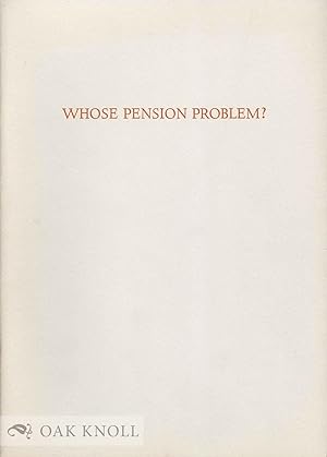 Immagine del venditore per WHOSE PENSION PROBLEM? venduto da Oak Knoll Books, ABAA, ILAB