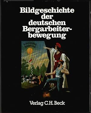 Bildgeschichte der deutschen Bergarbeiterbewegung. Wolfgang Jäger, Klaus Tenfelde.