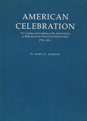 Imagen del vendedor de AMERICAN CELEBRATION: The Creation and Evolution of the United States as Reflected in the Printed and Written Word 1776-1976. a la venta por Blue Mountain Books & Manuscripts, Ltd.