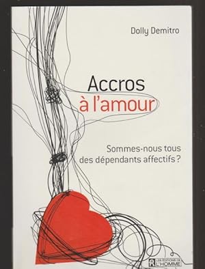 Bild des Verkufers fr Accros  L'amour ; Sommes-Nous Tous Des Dpendants Affectifs ?" zum Verkauf von Livres Norrois