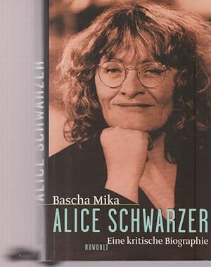 Seller image for Alice Schwarzer. Eine kritische Biographie. for sale by Ant. Abrechnungs- und Forstservice ISHGW