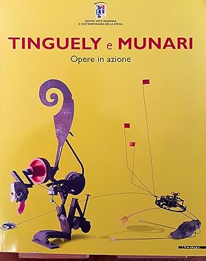 Seller image for Tinguely e Munari. Opere in azione for sale by Studio bibliografico De Carlo