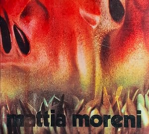Mattia Moreni. 12 anni di angurie 1964-1975. Pitture-Sculture-Disegni