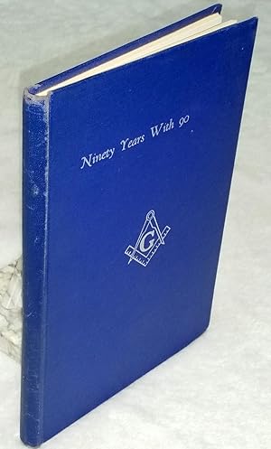 Ninety Years With Golden Rule Lodge No. 90: A. F. & A. M.