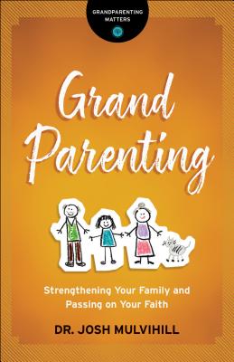 Imagen del vendedor de Grandparenting: Strengthening Your Family and Passing on Your Faith (Paperback or Softback) a la venta por BargainBookStores