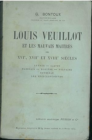 Louis Veuillot et les mauvais maitres des XVI, XVII et XVIII siecles