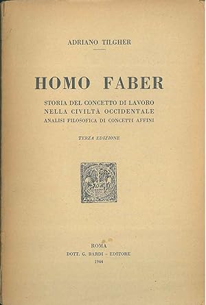Homo Faber. Storia del concetto di lavoro nella civiltà occidentale, analisi filosofica di concet...
