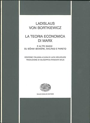 La teoria economica di Marx e altri saggi su Bohm-Bawerk, Walras e Pareto. Edizione italiana a cu...