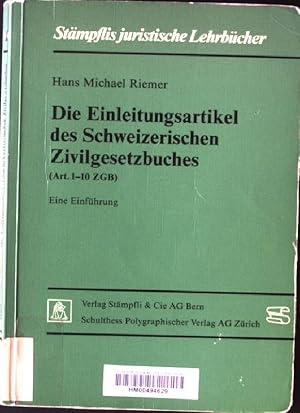 Image du vendeur pour Die Einleitungsartikel des Schweizerischen Zivilgesetzbuches : (Art. 1 - 10 ZGB) ; e. Einf. Stmpflis juristische Lehrbcher mis en vente par books4less (Versandantiquariat Petra Gros GmbH & Co. KG)