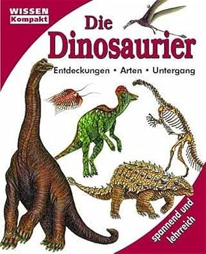 Die Dinosaurier: Entdeckungen, Arten, Untergang