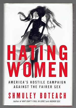 Seller image for Hating Women: America's Hostile Campaign Against the Fairer Sex for sale by Riverhorse Books