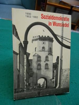 Sozialdemokratie in Wunsiedel. 1900 - 1903 - 1983. Ein Betrag zur Geschichte Wunsiedels und der A...