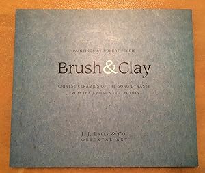 Brush & Clay. Paintings by Robert Ferris. Chinese Ceramics of the Song Dynasty from the Artist's ...