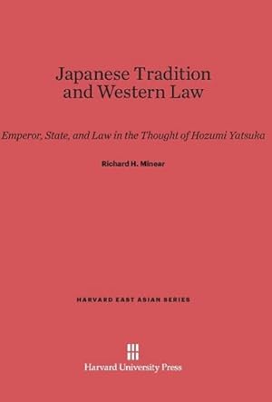 Seller image for Japanese Tradition and Western Law : Emperor, State, and Law in the Thought of Hozumi Yatsuka for sale by AHA-BUCH GmbH