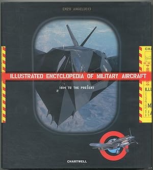 Seller image for The Illustrated Encyclopedia of Military Aircraft: 1914 to the Present for sale by Between the Covers-Rare Books, Inc. ABAA