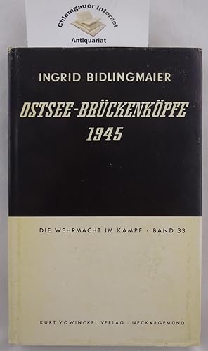 Entstehung und Räumung der Ostseebrückenköpfe 1945. Mit 6 Karten-Skizzen von G. Wustmann. Die Weh...