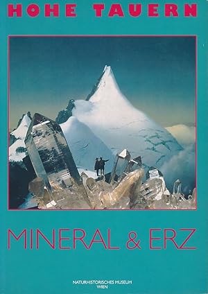Mineral & Erz in den Hohen Tauern. Eine Ausstellung des Naturhistorischen Museums Wien.