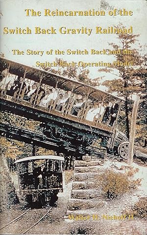 THE REINCARNATION OF THE SWITCH BACK GRAVITY RAILROAD: THE STORY OF THE SWITCH BACK AND THE SWITC...