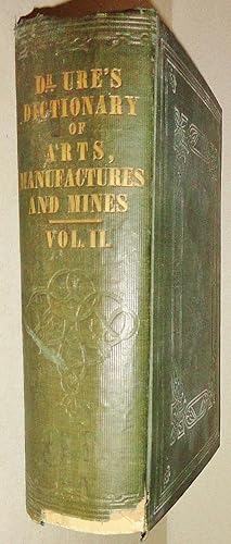 Seller image for Dictionary of Arts, Manufactures and Mines, Vol II (Of 2) - Containing a Clear Exposition of their Principles and Practice for sale by DogStar Books