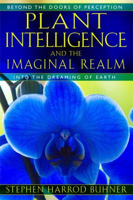 Seller image for Plant Intelligence and the Imaginal Realm: Beyond the Doors of Perception Into the Dreaming of Earth (Paperback or Softback) for sale by BargainBookStores