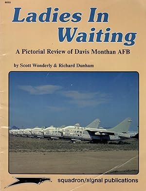 Seller image for Ladies in Waiting: A Pictoral Review of Davis Monthan AFB for sale by Clausen Books, RMABA