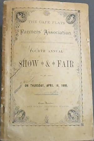 The Cape Flats Farmers' Association Fourth Annual Show & Fair to be held on Thursday, April 18, 1895