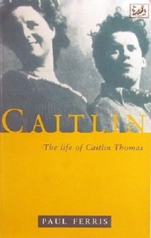 Image du vendeur pour Caitlin: The Life of Caitlin Thomas mis en vente par Aegean Agency