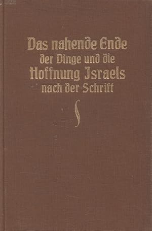 Das nahende Ende der Dinge und die Hoffnung Israels nach der Schrift Erklärung der Propheten Hagg...