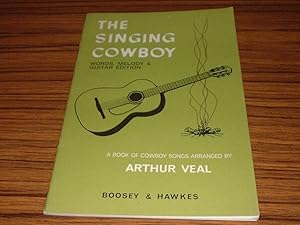 The Singing Cowboy : Words, Melody and Gutar Edition - A Book of Cowboy Songs Arranged By Arthur ...