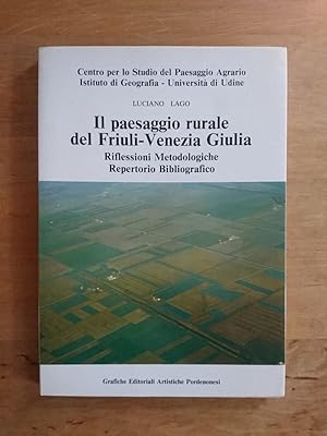 Il paesaggio rurale del Friuli - Venezia Giulia - Riflessioni Metodologiche Repertorio Bibliografico