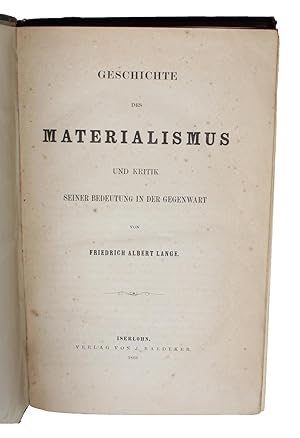 Bild des Verkufers fr Geschichte des Materialismus und Kritik seiner Bedeutung in der Gegenwart. - ["WITHOUT A DOUBT THE MOST SIGNIFICANT PHILOSOPHICAL WORK TO HAVE APPEARED IN THE LAST HUNDRED YEARS" - NIETZSCHE] zum Verkauf von Lynge & Sn ILAB-ABF