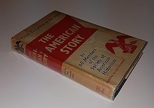 Imagen del vendedor de The American Story - The Age of Exploration to the Age of the Atom - From Columbus to the Atom by 60 Members of the Society of American Historians a la venta por CURIO