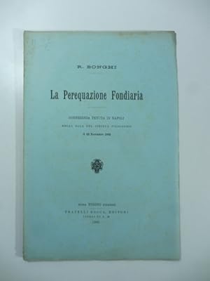 Bild des Verkufers fr La perequazione fondiaria. Conferenza tenuta in Napoli nella sala del circolo filologico il 22 novembre 1885 zum Verkauf von Coenobium Libreria antiquaria