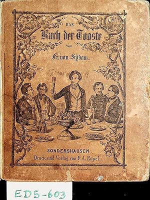 Bild des Verkufers fr Das Buch der Toaste ; Eine Sammlung von Trinksprchen, Tischreden u. Tischliedern, wie auch Antworten auf ausgebrachte Gesundheiten. Von Friedrich von Sydow. Neu bearb. von Friedrich Mayer zum Verkauf von ANTIQUARIAT.WIEN Fine Books & Prints