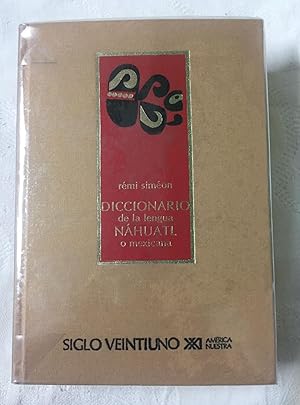 DICCIONARIO DE LA LENGUA NÁHUATL O MEXICANA redactado según los documentos impresos y manuscritos...