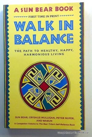 Walk in Balance: The Path to Healthy, Happy, Harmonious Living